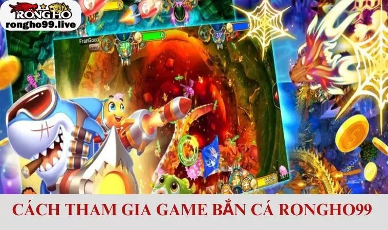 Nắm rõ các bước tham gia bắn cá RONGHO99 đơn giản
