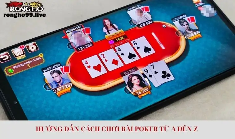 Hướng dẫn cách chơi bài poker từ A- Z