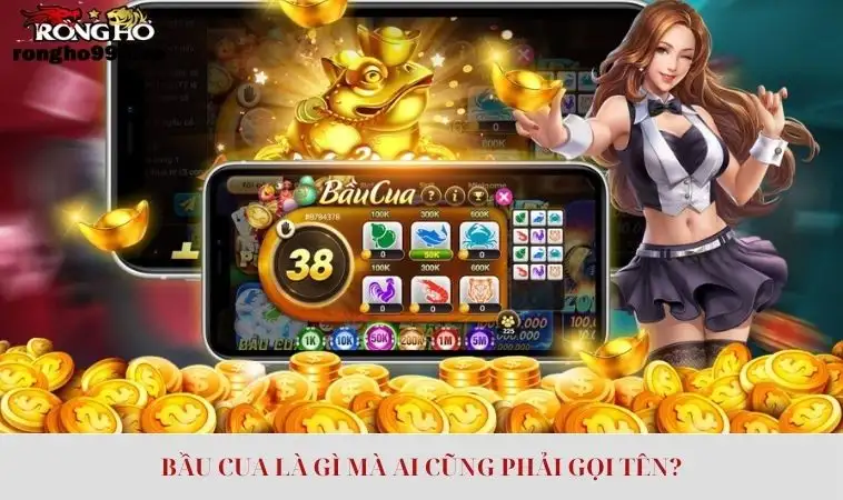 Bầu cua là gì mà ai cũng phải gọi tên ?