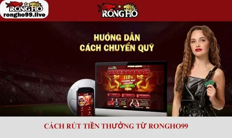 Cách rút tiền thưởng từ RONGHO99